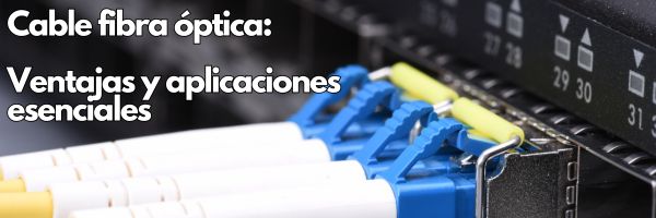 Cable fibra óptica